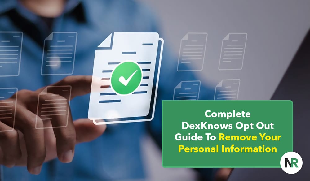 A person taps a digital checkmark icon on a screen filled with document symbols. In the bottom right corner, a green box reads, "Complete DexKnows Opt Out Guide To Remove Your Personal Information," accompanied by the "NR" logo.