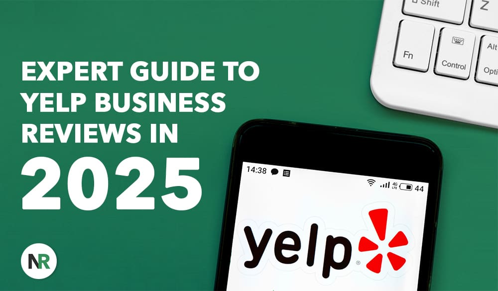 A phone displaying the Yelp app sits on a green surface next to a white keyboard. Text on the image reads, "Expert Guide to Yelp Business Reviews in 2025." A circular logo with "NR" is at the bottom left, highlighting insights into navigating and optimizing your Yelp business reviews.