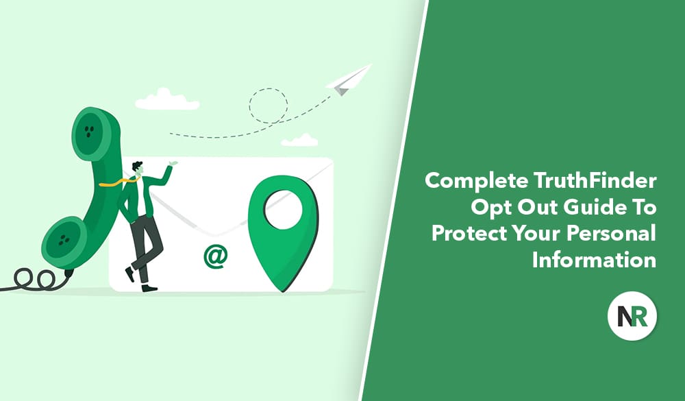 Illustration of a person in a suit pointing to an email symbol on an envelope. A large green telephone and location pin are beside the envelope. Text reads, "Complete TruthFinder Opt Out Guide To Protect Your Personal Information" next to an "NR" logo, highlighting the idtrue opt out process.