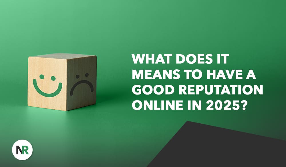 A wooden cube with a happy face and a sad face rests on a green surface. Text asks, "What does it mean to build a good reputation online in 2025?" A circular logo with "NR" sits in the bottom left corner.